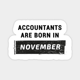 Accountants are born in November Magnet