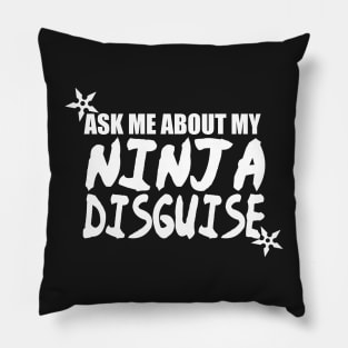 Ninja disguise Shirt Pillow