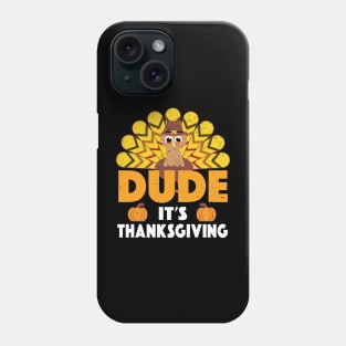 Dude It's Thanksgiving Scared Turkey Face Funny Phone Case