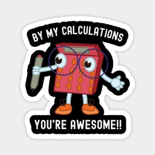 Math Geek Must-Have: Tee with Calculator and 'By My Calculations, You're Awesome' Magnet