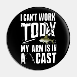 Crazy Dog I Can'T Work Today My Arm Is In A Cast Funny Fishing Fathers Pin