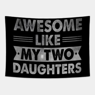 Awesome Like My Two Daughters Father'S Day Tapestry