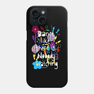 Dance Like Nobody is Watching Phone Case