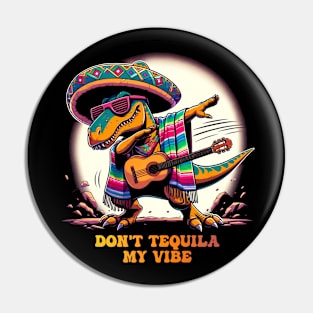 Don't Tequila My Vibe Cinco de Mayo Mexican Fiesta Dancing dinosaur Cinco de Mayo Party 5th of May Pin