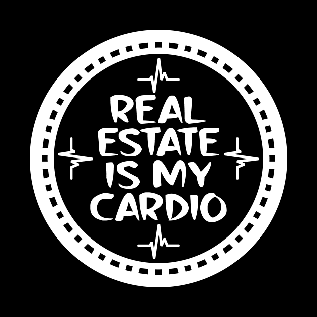 Real Estate Is My Cardio by colorsplash