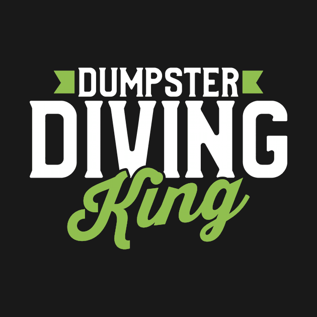 Dumpster Diving King by LetsBeginDesigns