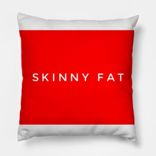 Skinny fat Pillow