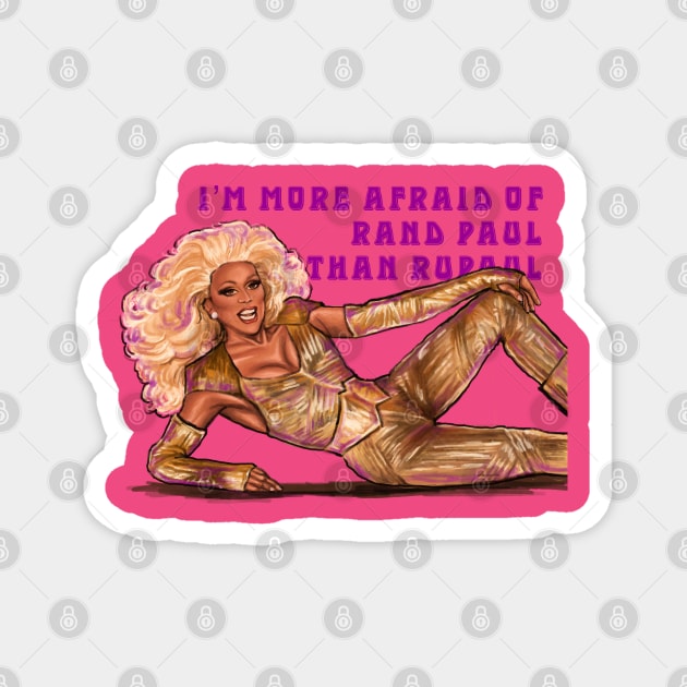 I’m More Afraid of Rand Paul Than RuPaul Magnet by xandra-homes