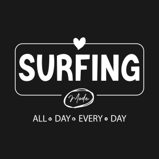surfing mode all day every day T-Shirt
