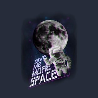 Give me more space T-Shirt