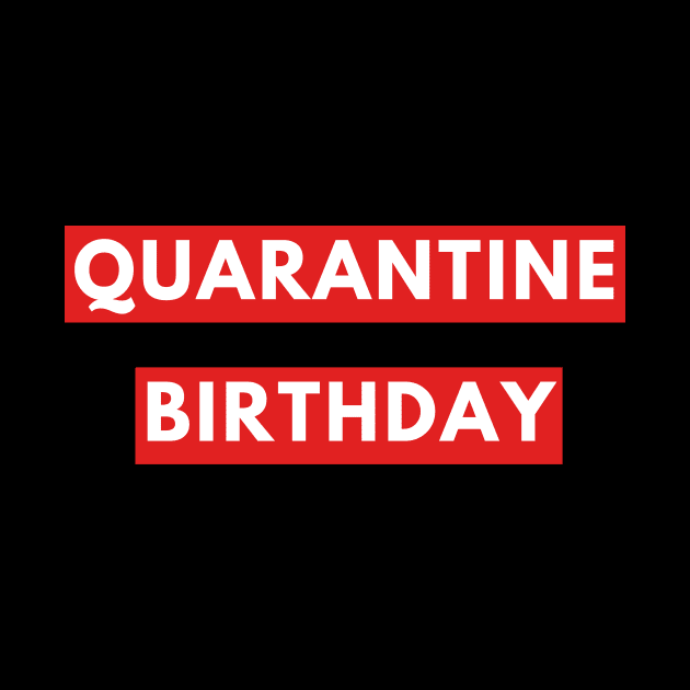 quarantine birthday by Tees by broke