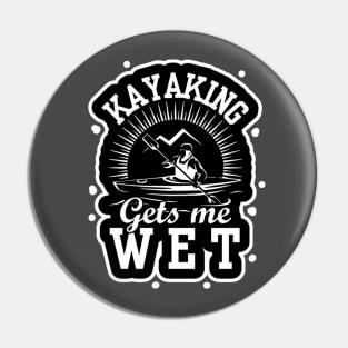 Kayaking Gets Me Wet Funny Kayak Kayaker Gift Vintage Pin