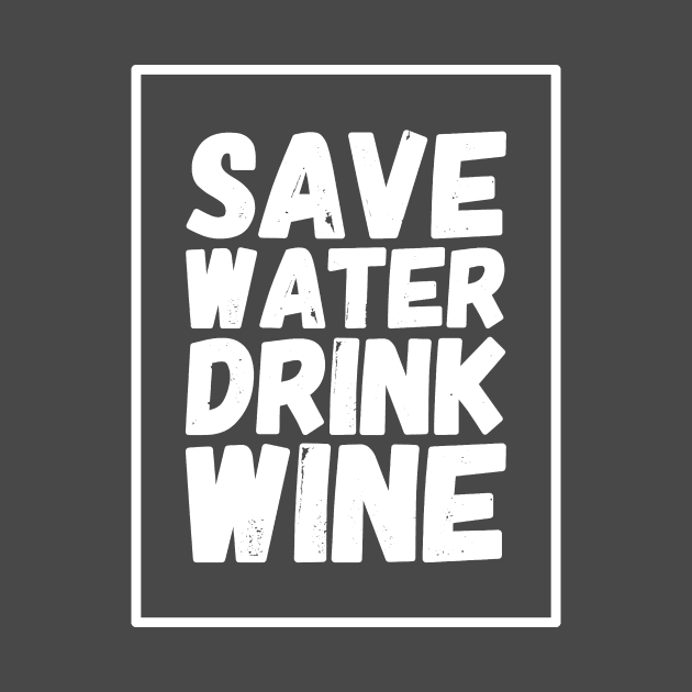 Save water drink wine by captainmood