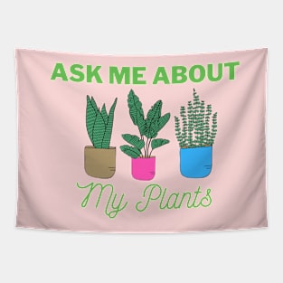 Ask Me About My Plants Tapestry