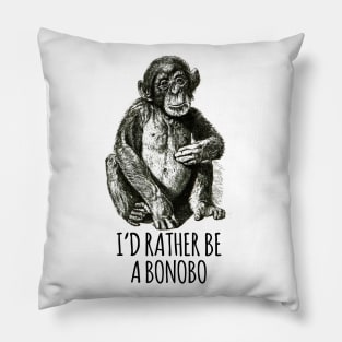 I'd rather be a Bonobo Pillow