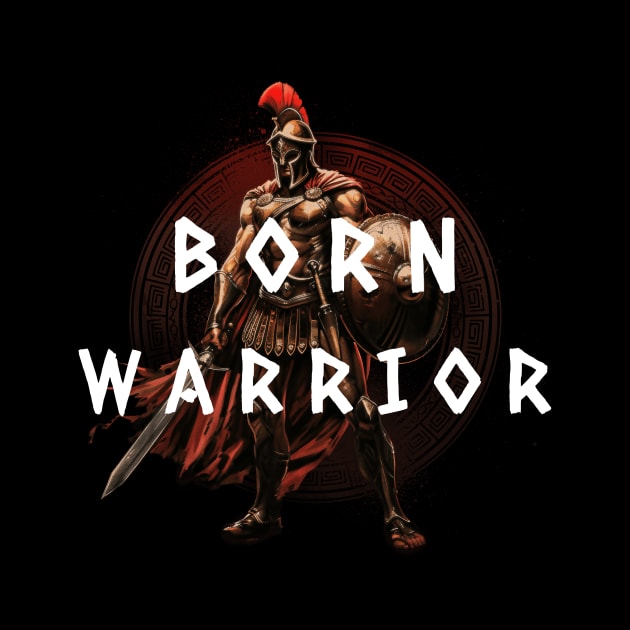 Born Warrior Rome Roman Empire Roman Legion Solider by Tip Top Tee's