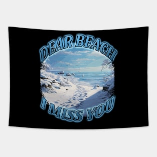 Beach Lover Dear Beach I Miss You with foot prints leading to a snowy beach beach lover Tapestry