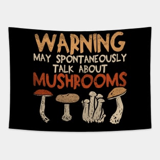 Warning - May Spontaneously Talk About Mushrooms Tapestry