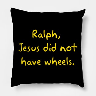 Jesus ain't got no wheels Pillow