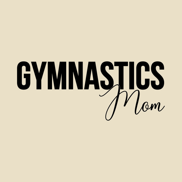 Gymnastics Mom by RefinedApparelLTD