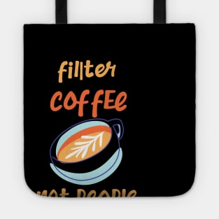 Filter Coffee Not People Tote