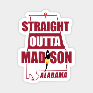 Straight Outta MADISON, ALABAMA Magnet