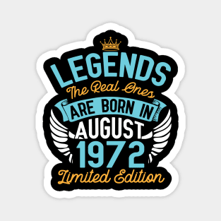 Legends The Real Ones Are Born In August 1972 Limited Edition Happy Birthday 48 Years Old To Me You Magnet