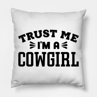 Trust Me, I'm a Cowgirl Pillow