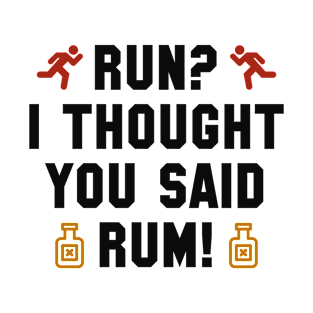 I Thought You Said Rum T-Shirt