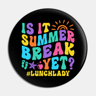 Is It Summer Break Yet Lunch Lady Pin