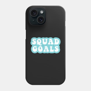 Squad Goals Phone Case