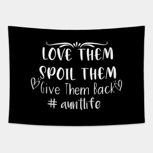 Love Them Spoil Them Give Them Back Aunt Life Tapestry