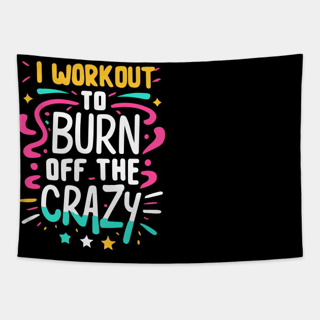 I Workout to burn off the Crazy Gym Fitness Sports Tapestry by ValareanCie