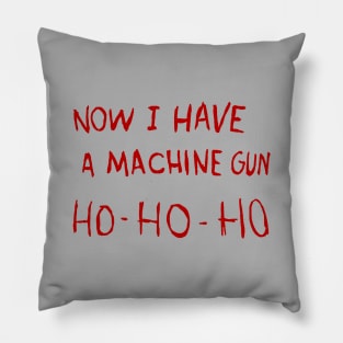 Now I Have a Machine Gun Pillow