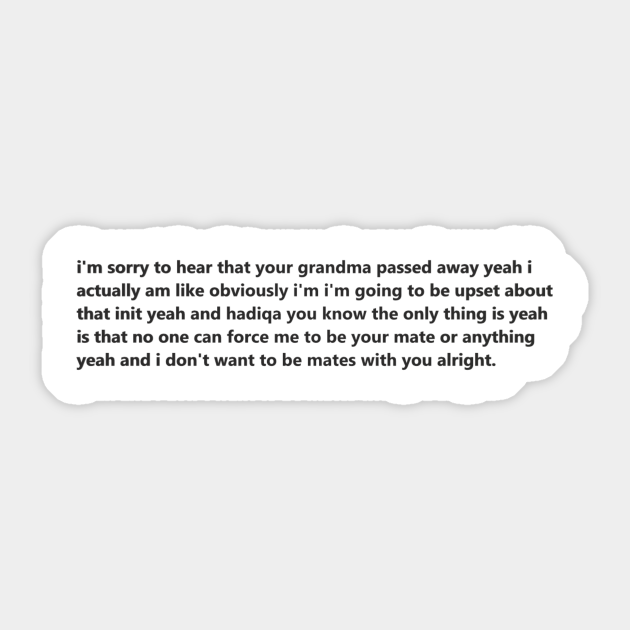 I M Sorry That Your Grandma Passed Away Im Sorry That Your Grandma Passed Away Sticker Teepublic Uk