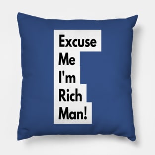 Excuse Me I'm Rich Man! Pillow