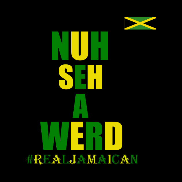 Nuh Seh A Werd, Funny Jamaican Slogan, Kingston by alzo