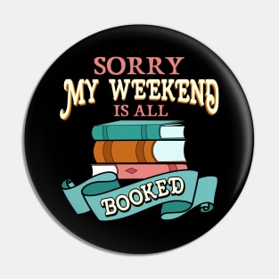 Sorry My Weekend Is All Booked Bookworm Reading Pin