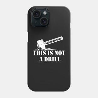 Hammer - This is Not A Drill Novelty Tools Hammer Builder Woodworking Mens Funny Phone Case