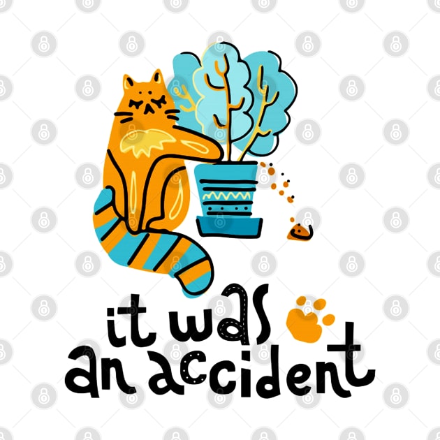 Funny Cat - It Was an Accident Quote Artwork by Artistic muss