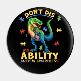 Don't Dis My Ability Autism Awareness Dinosaur T-rex Pin