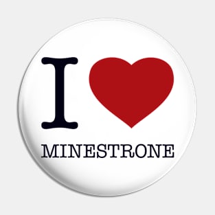 I LOVE MINESTRONE Pin