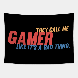 They call me gamer like it's a bad thing retro gamer Tapestry