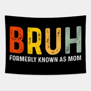 Funny Bruh Formerly Known As Mom Tapestry