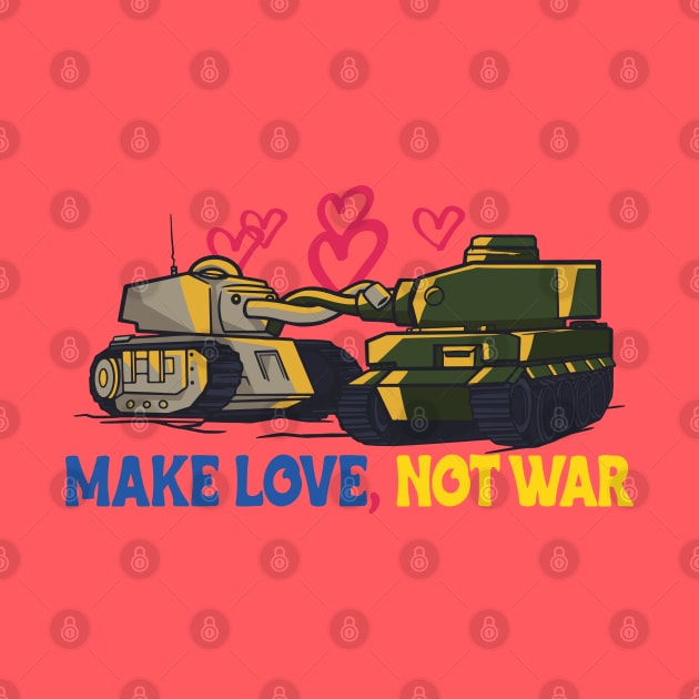 Make Love Not War Tanks Ukrainian I Stand' With Ukraine by mikels