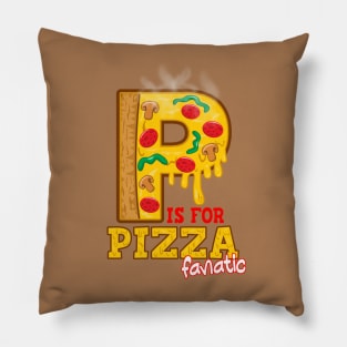 P is for PIZZA Fanatic Pillow