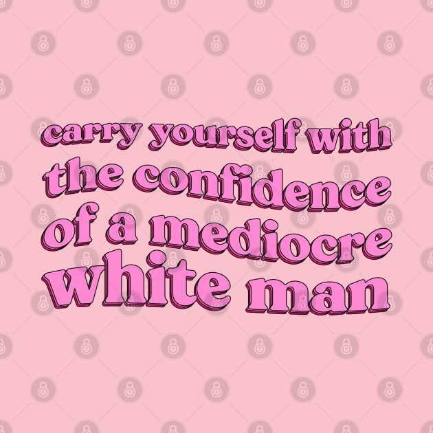 Mediocre White Man by pink + pip