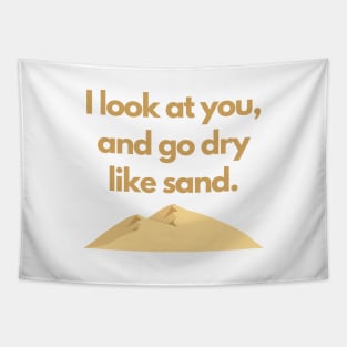 The Great TV Quote: Dry Like Sand Tapestry