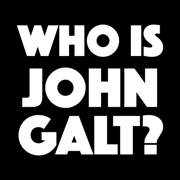 Who Is John Galt? by dumbshirts