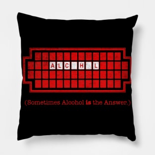 Sometimes Alcohol Is The Answer Pillow